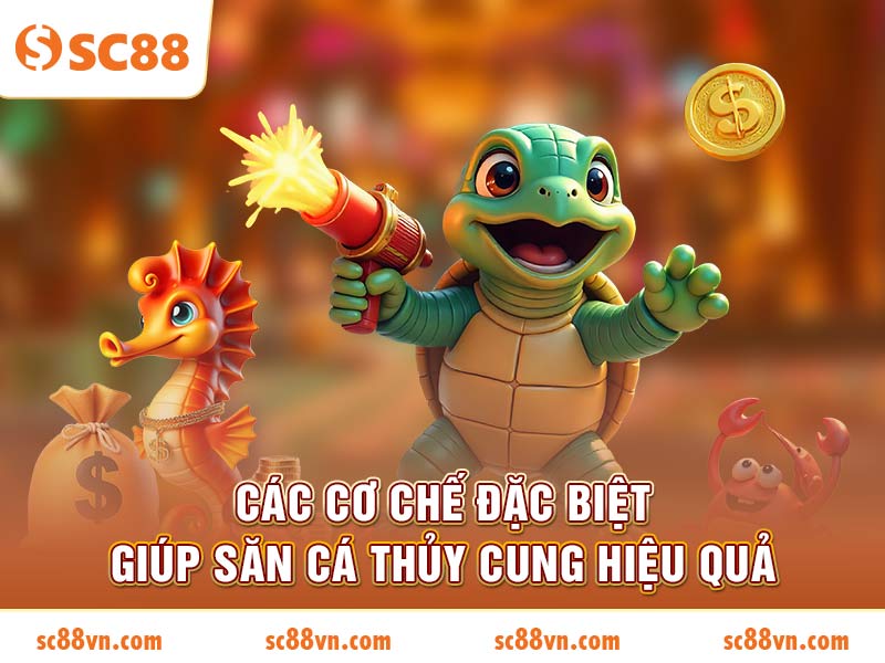 Các cơ chế đặc biệt giúp săn cá Thủy Cung hiệu quả