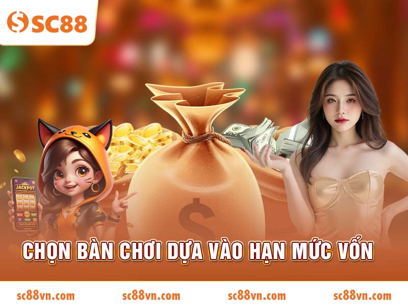Chọn bàn chơi dựa vào hạn mức vốn
