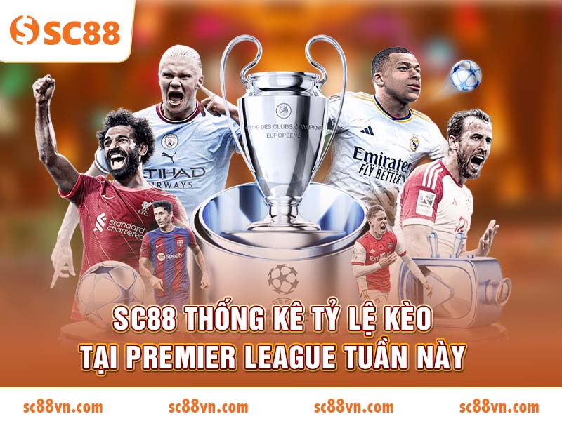 SC88 Thống Kê Tỷ Lệ Kèo Tại Premier League Tuần Này