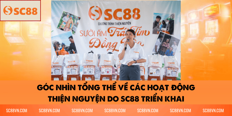 Góc nhìn tổng thể về các hoạt động thiện nguyện do SC88 triển khai